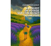 La vie est un voyage que l’on ne fait qu’une fois