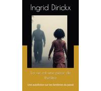 La vie est une pièce de théâtre: Une autofiction sur les fantômes du passé