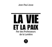 La vie et la paix: Par des Professeurs de la Lumière