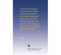 La Vie et les Avantures Surprenantes de Robinson Crusoe Contenant Entr'autres Événemens le Séjour Qu'il a Fait Pendant Vingt-Huit Ans Dans Une Isle ... Écrit Par Lui-Même Traduit de l'anglois: V. 2