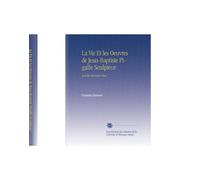 La Vie Et les Oeuvres de Jean-Baptiste Pigalle Sculpteur: And the Haunted Man.