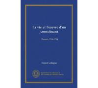 La vie et l'oeuvre d'un constituant: Thouret, 1746-1794