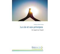 La vie et ses principes: Un regard sur l'esprit