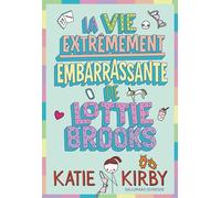La vie extrêmement embarrassante de Lottie Brooks: Tome 1