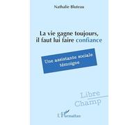 La vie gagne toujours, il faut lui faire confiance: Une assistante sociale témoigne