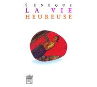 La vie heureuse. La brièveté de la vie