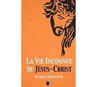 La vie inconnue de Jésus-Christ