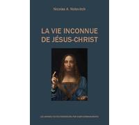 La vie inconnue de Jésus-Christ: Saint Issa - Le meilleur des fils des hommes