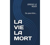 LA VIE LA MORT: Ou peut-être...