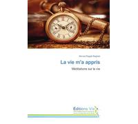 La vie m'a appris: Méditations sur la vie