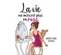 La vie ne m'écrit plus en rose