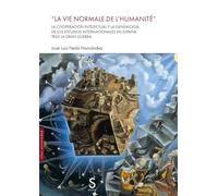 La vie normale de l´humanité: La cooperación intelectual y la genealogía de los estudios internacionales en España tras la Gran Guerra (Sílex Universidad Magnum)