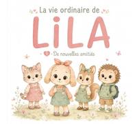 La vie ordinaire de LILA: 1. De nouvelles amitiés