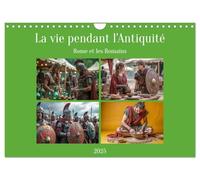 La vie pendant l'Antiquité - Rome et les Romains (Calendrier mural 2025 DIN A4 vertical), CALVENDO calendrier mensuel: Scènes de la vie courante dans la Rome antique
