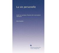 La vie personelle: étude sur quelques illusions de la perception intérieure.