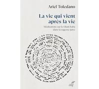 La vie qui vient après la vie: Méditations sur le Olam haba dans la sagesse juive