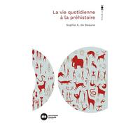 La vie quotidienne au temps de la Préhistoire