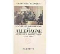 La Vie Quotidienne En Allemagne À Lépoque Romantique 1795-1830 (ebook)
