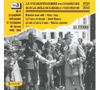 La Vie Quotidienne En - Vie Quotidienne En Chansons S/Occupation39-44 Vol.3 -Marechal Nous Voila,La Fran