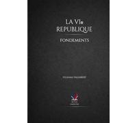 La VIe république: Fondements