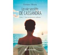 La vie secrète de Cassandra: Tome I - Tout recommence ailleurs