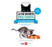 La Vie Secrète Des Chats - Le Guide Pratique (ebook)