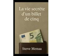 La Vie Secrète d'un Billet de Cinq