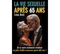 La vie sexuelle après 65 ans: Et si votre intimité révélait ses plus belles nuances après 65 ans?