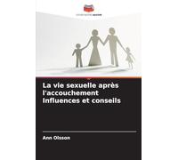 La vie sexuelle après l'accouchement Influences et conseils
