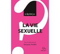 La vie sexuelle: Une psychanalyse
