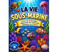 La Vie Sous-Marine: Livre de Coloriage - Apprends les noms des poissons en italien !