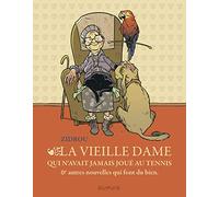 La vieille dame qui n'avait jamais joué au tennis et autres nouvelles qui font du bien (La vieille dame qui n'avait ja, 1)