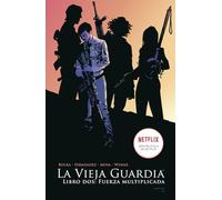 La Vieja guardia 2. Fuerza Multiplicada (COMIC USA)