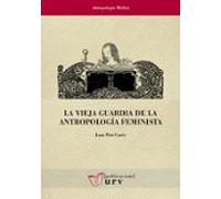La Vieja Guardia De La Antropologia Feminista