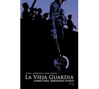 La Vieja guardia. Libro uno: Abriendo Fuego (COMIC USA)