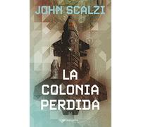 La Vieja Guardia nº 03/06 La colonia perdida (Biblioteca John Scalzi)