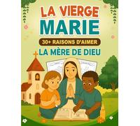 La Vierge Marie : 30+ Raisons d’aimer la Mère de Dieu: Livre inspirant pour aider les enfants à découvrir l’amour de la Sainte Vierge | Connaître la ... de mots, Labyrinthes | Cadeau ideal enfants