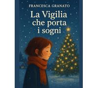 La Vigilia che porta i sogni: Tre racconti di magia e attesa
