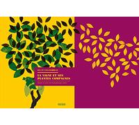 La vigne et ses plantes compagnes: Histoire et avenir d'un compagnonnage végétal