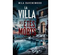 La Villa des Étés Morts: Un thriller psychologique familial où les vacances parfaites cachent vingt-cinq ans de mensonges