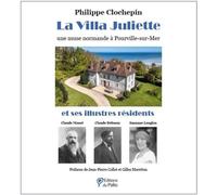 La villa Juliette: Une muse normande à Pourville-sur-Mer (Histoire)