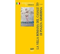 La villa romana del Casale e Piazza Armerina (I tesori d'Italia e l'Unesco)
