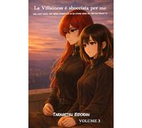 La Villainess è sbocciata per me: Una light novel yuri isekai ambientata in un otome game dal destino riscritto Volume 3 (Serelune: Destini Riscritti)