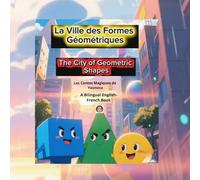 La Ville des Formes Géométriques: The City of Geometric Shapes - Livre bilingue Français-Anglais pour enfants