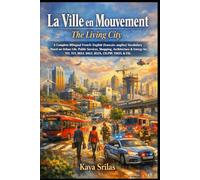 La Ville en Mouvement / The Living City: A Bilingual French-English (français-anglais) Vocabulary Novel on Urban Life, Shopping, Architecture & Energy ... ) Vocabulary & Reading Comprehension)