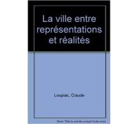 La ville entre représentations et réalités de Claude Loupiac,Jean-Louis Langrognet ( 1 mars 2005 )