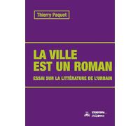 La ville est un roman: Essai sur la littérature de l'urbain