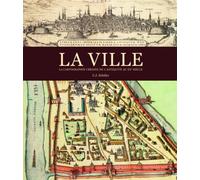 La ville: La cartographie urbaine de l'Antiquité au XXe siècle