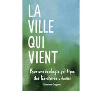 La ville qui vient: Pour une écologie politique des territoires urbains
