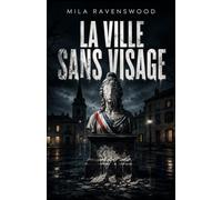 La Ville sans Visage: Dans cette ville, tout le monde savait. Personne n’avait parlé. (Les thrillers sombres de Mila)